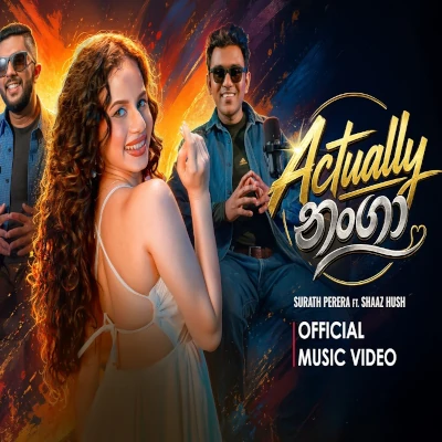 Download Actually Nanga - Surath Perera | Shaaz Hush Mp3 Song for free. Latest Sinhala music available on SriTune.